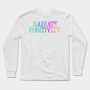Radiate Positivity Long Sleeve T-Shirt